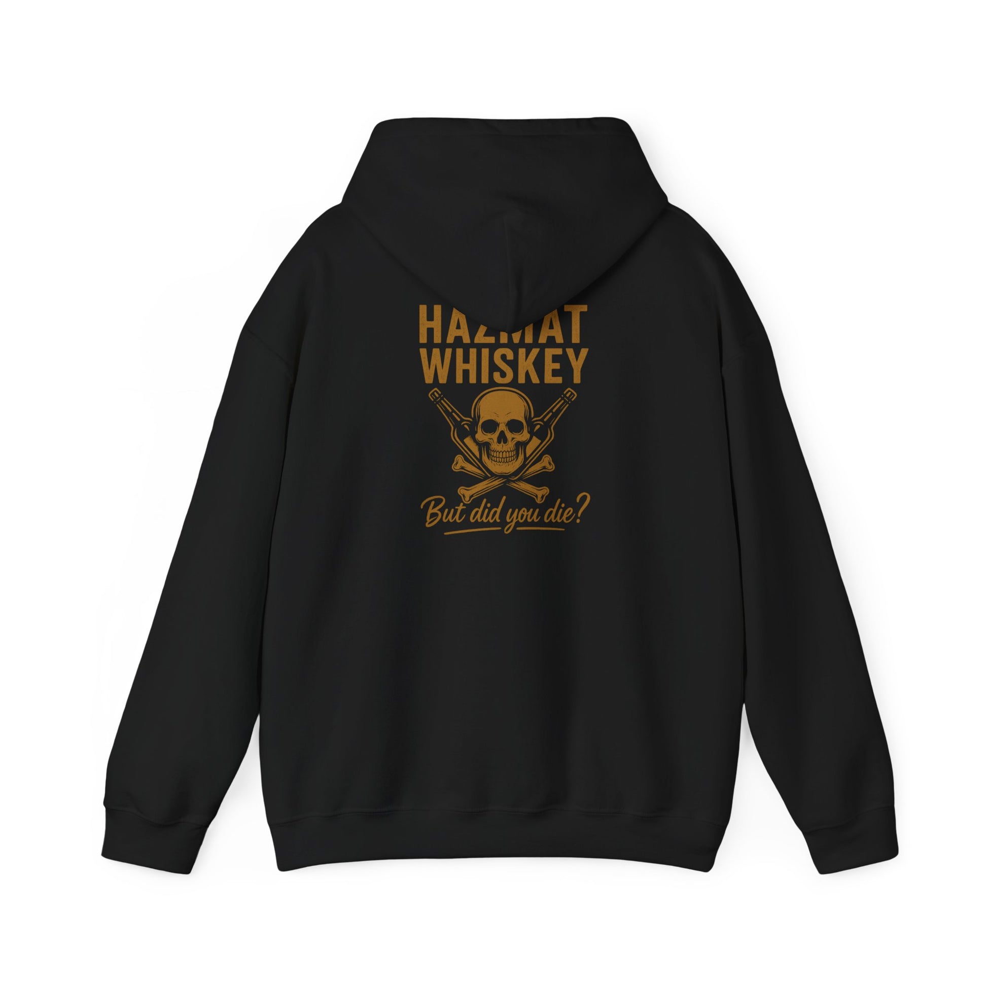 Whiskey Hazmat Hoodie - But Did You Die?