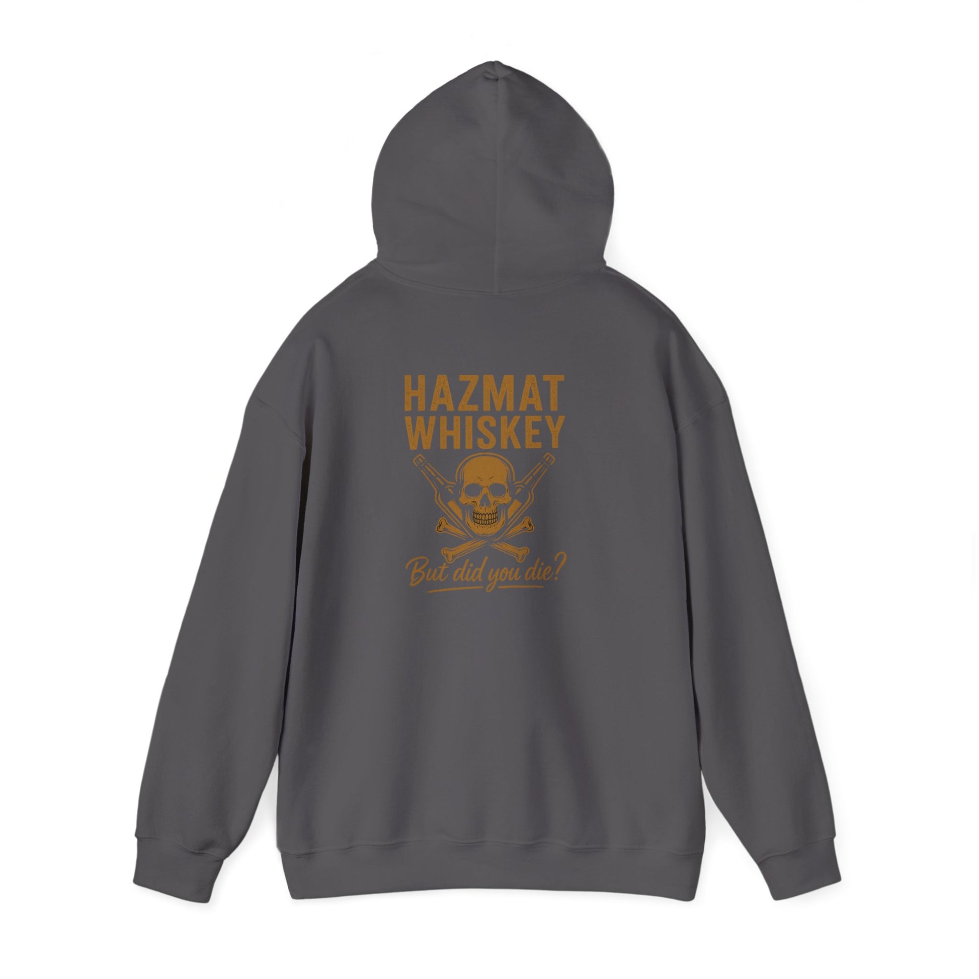 Whiskey Hazmat Hoodie - But Did You Die?