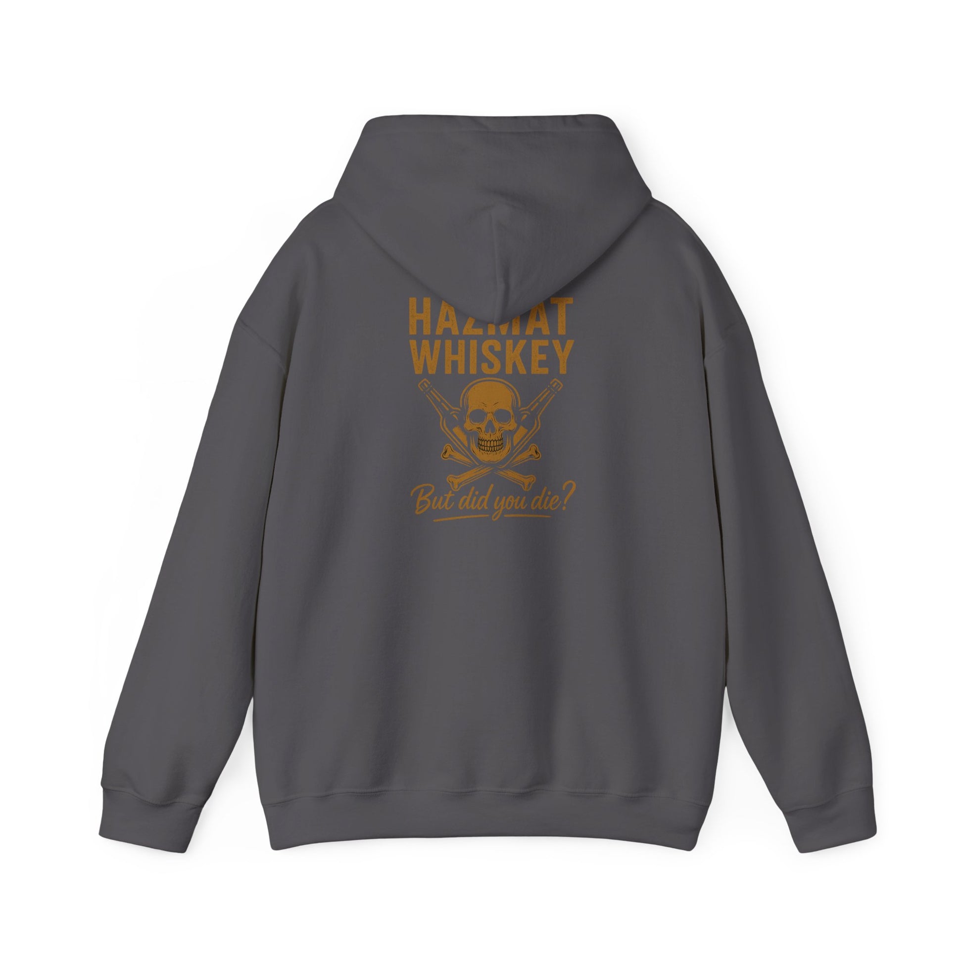 Whiskey Hazmat Hoodie - But Did You Die?