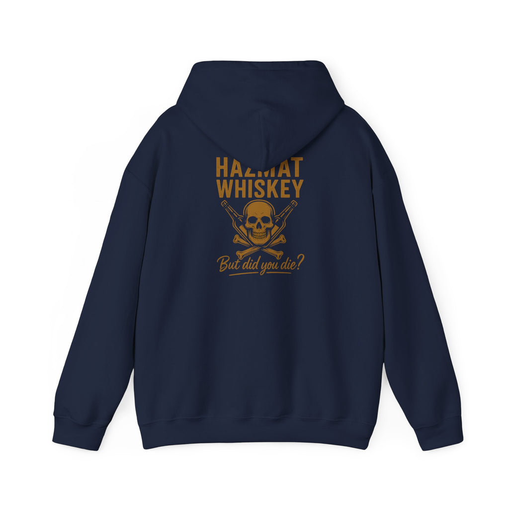 Whiskey Hazmat Hoodie - But Did You Die?